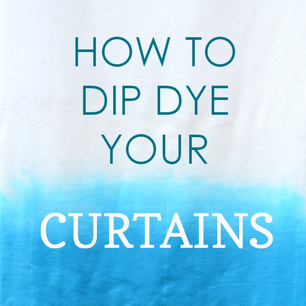 How to Dip Dye your curtains tutorial